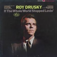 Roy Drusky - If The Whole World Stopped Lovin'